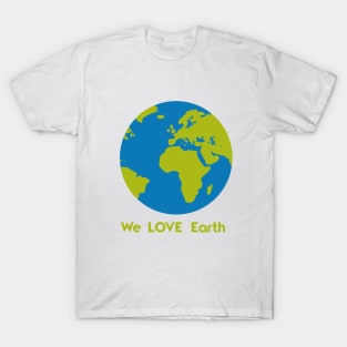 we love earth T-Shirt